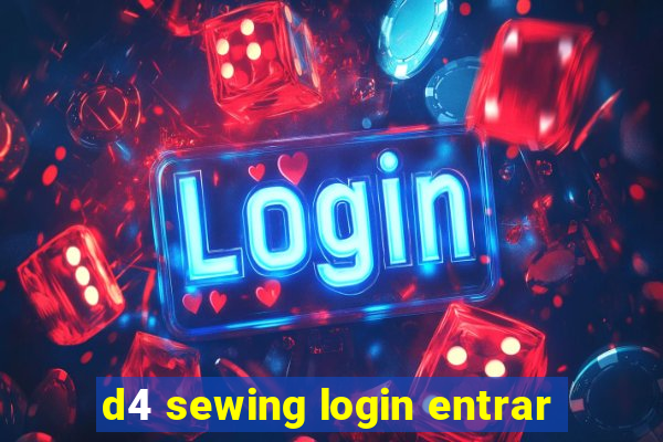 d4 sewing login entrar